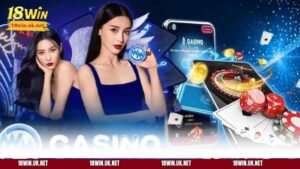 WM Casino 18WIN – Sân Chơi Đỉnh Cao Hàng Đầu Chất Lượng